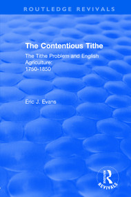 Routledge Revivals: The Contentious Tithe (1976) (The Tithe Problem and English Agriculture 1750-1850) by Eric J. Evans, 9781138554917
