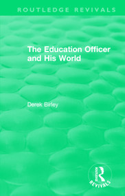 Routledge Revivals: The Education Officer and His World (1970) by Derek Birley, 9781138556263
