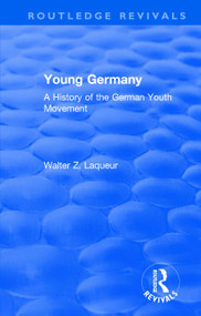 Routledge Revivals: Young Germany (1962) (A History of the German Youth Movement) by Walter Laqueur, 9781138568983