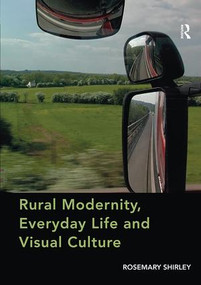Rural Modernity, Everyday Life and Visual Culture by Rosemary Shirley, 9781138546738