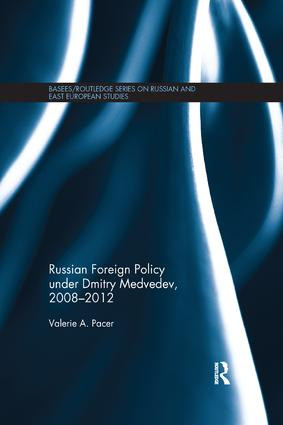 Russian Foreign Policy under Dmitry Medvedev, 2008-2012 by Valerie Pacer, 9781138476806