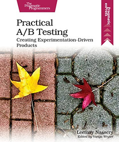 Practical A/B Testing (Creating Experimentation-Driven Products) by Leemay Nassery, 9798888650080