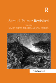 Samuel Palmer Revisited by Sam Smiles, Simon Shaw-Miller, 9781138376359