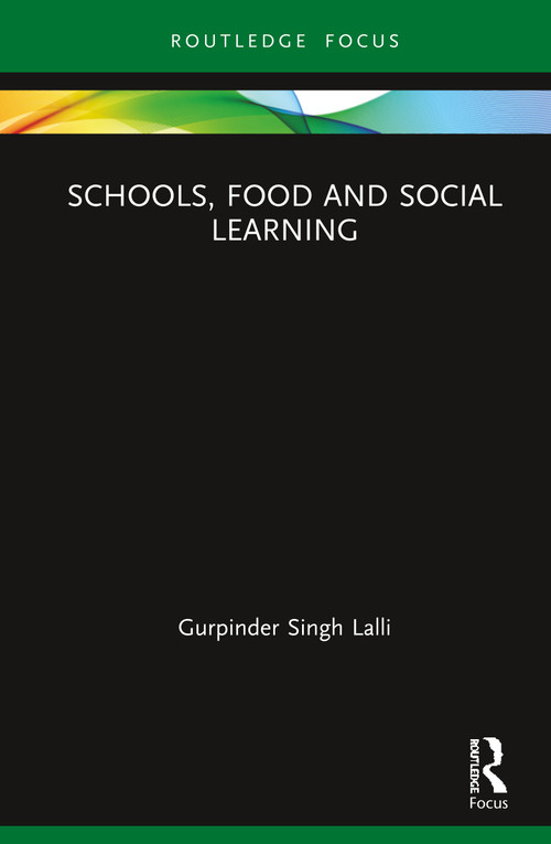 Schools, Food and Social Learning by Gurpinder Singh Lalli, 9781138366480