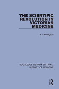 The Scientific Revolution in Victorian Medicine by A.J. Youngson, 9780367030674