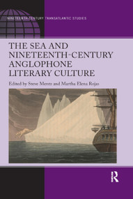 The Sea and Nineteenth-Century Anglophone Literary Culture by Steve Mentz, Martha Elena Rojas, 9780367881924