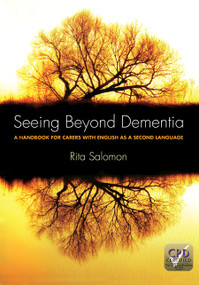 Seeing Beyond Dementia (A Handbook for Carers with English as a Second Language) by Rita Salomon, 9781846198922