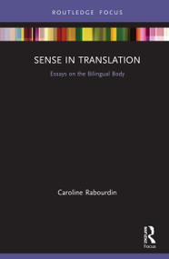 Sense in Translation (Essays on the Bilingual Body) by Caroline Rabourdin, 9780367266998