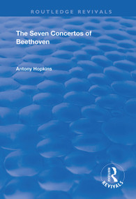 The Seven Concertos of Beethoven by Antony Hopkins, 9781138365575