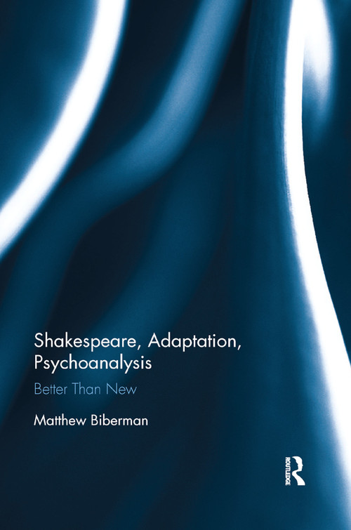Shakespeare, Adaptation, Psychoanalysis (Better than New) by Matthew Biberman, 9780367881887