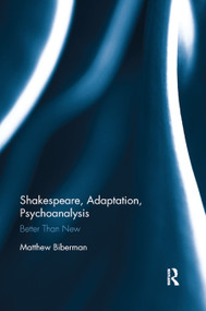 Shakespeare, Adaptation, Psychoanalysis (Better than New) by Matthew Biberman, 9780367881887