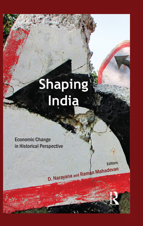 Shaping India (Economic Change in Historical Perspective) by D. Narayana, Raman Mahadevan, 9781138659971