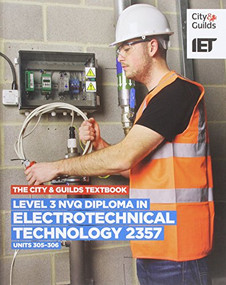 Level 3 NVQ Diploma in Electrotechnical Technology (C&G 2357, Units 305-306) by The Institution of Engineering and Technology, 9780851932798