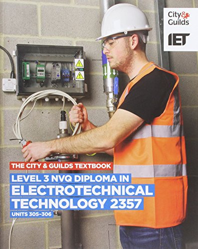 Level 3 NVQ Diploma in Electrotechnical Technology (C&G 2357, Units 305-306) by The Institution of Engineering and Technology, 9780851932798
