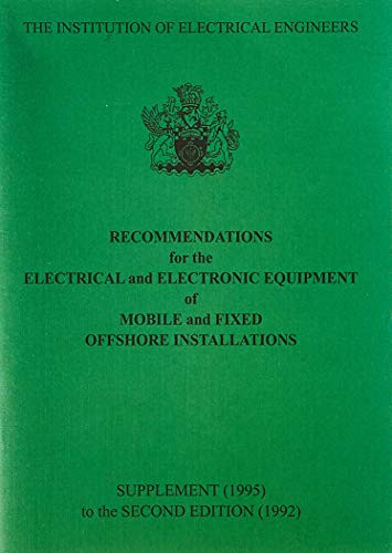 Recommendations for the Electrical and Electronic Equipment of Mobile and Fixed Offshore Installations (1st Amendment) by IEE, 9780852968468