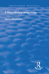 A Short History of Harmony by Charles Macpherson, 9781138602687