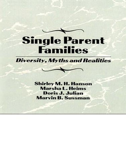 Single Parent Families (Diversity, Myths and Realities) by Marvin B Sussman, Shirley Hanson, 9781138981942