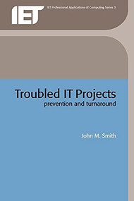 Troubled IT Projects (Prevention and turnaround) by John M. Smith, 9780852961049