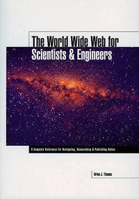 The World Wide Web for Scientists and Engineers by Thomas, B., 9780852969397