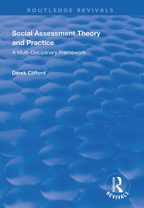 Social Assessment Theory and Practice (A Multi-Disciplinary Framework) by Derek Clifford, 9781138343009