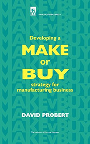 Developing a Make or Buy Strategy for Manufacturing Business by David Probert, 9780852968635