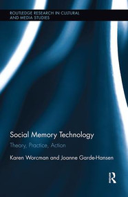 Social Memory Technology (Theory, Practice, Action) by Karen Worcman, Joanne Garde-Hansen, 9781138599598