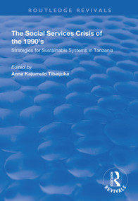 The Social Services Crisis of the 1990s (Strategies for Sustainable Systems in Tanzania) by Anna Kajumulo Tibaijuka, 9781138360679