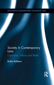 Society in Contemporary Laos (Capitalism, Habitus and Belief) by Boike Rehbein, 9780367886103