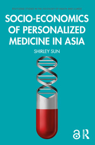 Socio-economics of Personalized Medicine in Asia by Shirley Sun, 9780367354428