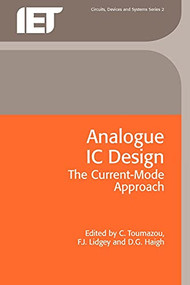 Analogue IC Design (The current-mode approach) by C. Toumazou, F.J. Lidgey, D.G. Haigh, 9780863412974