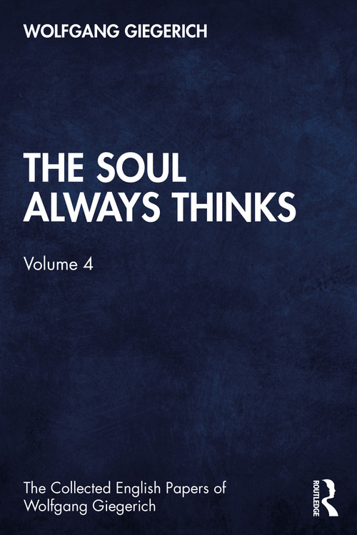 The Soul Always Thinks (Volume 4) by Wolfgang Giegerich, 9780367485269