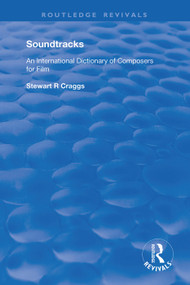 Soundtracks (International Dictionary of Composers of Music for Film) by Stewart R. Craggs, 9781138362710