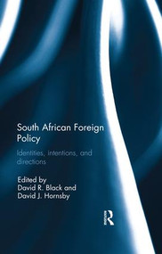 South African Foreign Policy (Identities, Intentions, and Directions) by David R Black, David Hornsby, 9780367030094