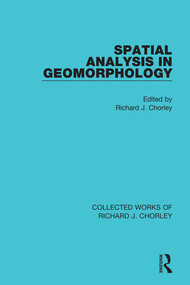 Spatial Analysis in Geomorphology by Richard J. Chorley, 9780367221836
