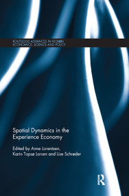 Spatial Dynamics in the Experience Economy by Anne Lorentzen, Karin Topsø Larsen, Lise Schrøder, 9780367868697