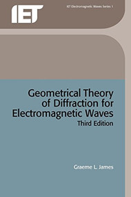 Geometrical Theory of Diffraction for Electromagnetic Waves by Graeme L. James, 9780863410628