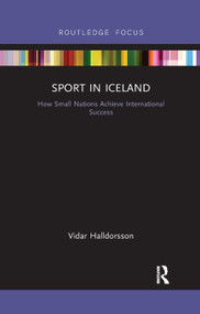 Sport in Iceland (How Small Nations Achieve International Success) by Vidar Halldorsson, 9780367345020