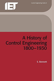 A History of Control Engineering 1800-1930 by S. Bennett, 9780863410475