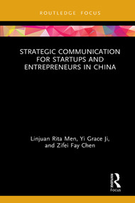 Strategic Communication for Startups and Entrepreneurs in China by Linjuan Rita Men, Yi Grace Ji, Zifei Fay Chen, 9780367222840