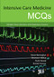 Intensive Care Medicine MCQs (Multiple Choice Questions with Explanatory Answers) by Steve Benington, Shoneen Abbas, Ruth Herod, Daniel Horner, 9781910079072