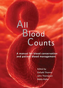 All Blood Counts (A manual for blood conservation and patient blood management) by Dafydd Thomas, John Thompson, Biddy Ridler, 9781903378953