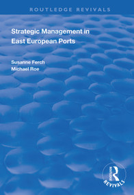 Strategic Management in East European Ports by Susanne French, Michael Roe, 9781138344815