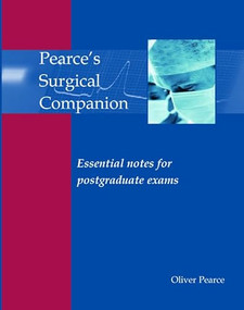Pearce's Surgical Companion (Essential notes for postgraduate exams) by Oliver Pearce, 9781903378489
