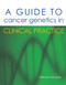 A Guide to Cancer Genetics in Clinical Practice by Sue Clark, 9781903378540