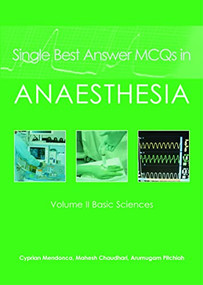 Single Best Answer MCQs in Anaesthesia (Volume II  Basic Sciences) by Cyprian Mendonca, Mahesh Chaudhari, A Pitchiah, 9781903378830