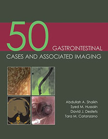 50 Gastrointestinal Cases and Associated Imaging by Abdullah A Shaikh, Syed M. Hussain, David J Desilets, Tara M  Catanzano, 9781903378854
