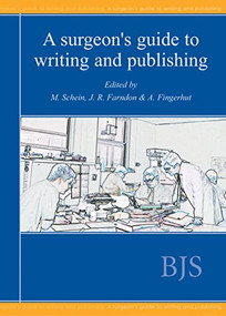 A Surgeon's Guide to Writing and Publishing by Moshe Schein, John R Farndon, Abe Fingerhut, 9781903378014