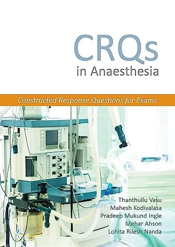 CRQs in Anaesthesia - Constructed Response Questions for Exams by Thanthullu Vasu, Mahesh Kodivalasa, Pradeep Mukund  Ingle, Mehar  Ahson, Lohita Rilesh Nanda, 9781910079799