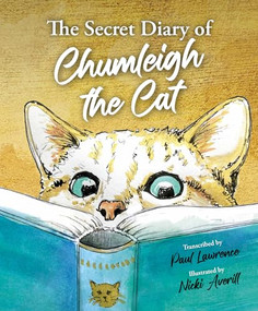 The Secret Diary of Chumleigh the Cat by Paul Lawrence, Nicki Averill, 9781913755287