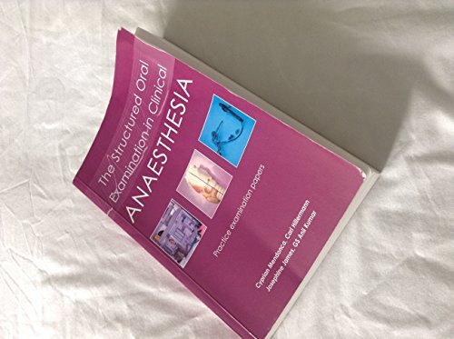 The Structured Oral Examination in Clinical Anaesthesia (Practice examination papers) by Cyprian Mendonca, Carl Hillermann, Josephine James, Anil  Kumar, 9781903378687
